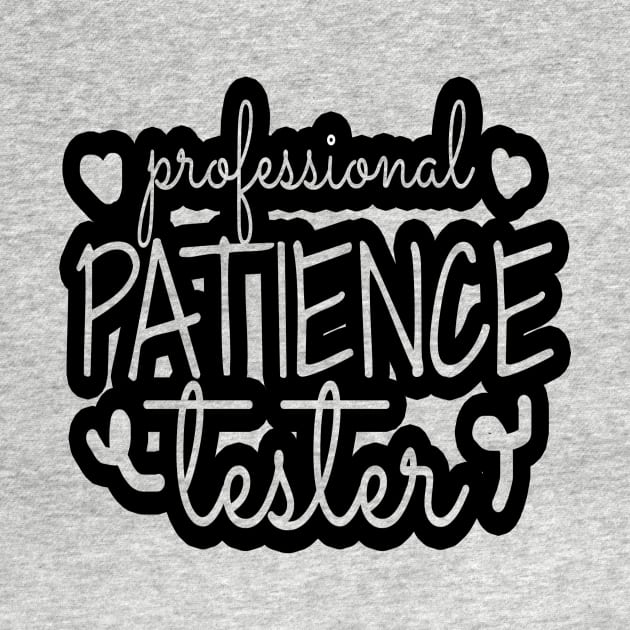 Professional Patience Tester, Patience, Funny Kids by NooHringShop